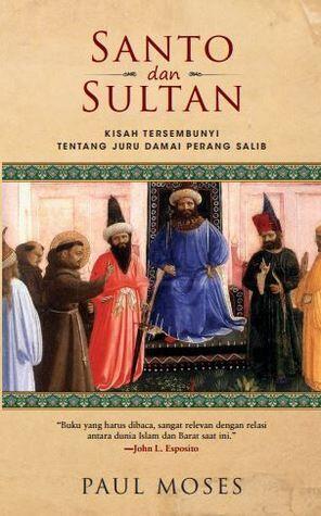 Santo dan Sultan: Kisah Tersembunyi tentang Juru Damai Perang Salib