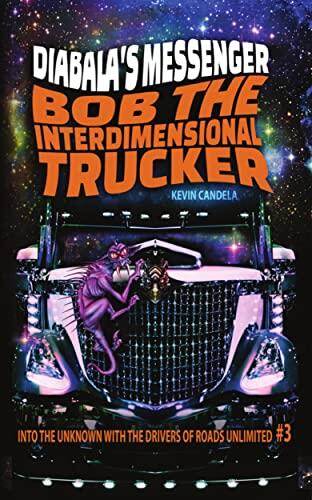 Bob the Interdimensional Trucker: Diabala's Messenger