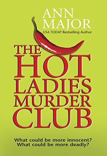 The Hot Ladies Murder Club: A Sexy Romantic Suspense Novel of Secrets and Murderous Intent