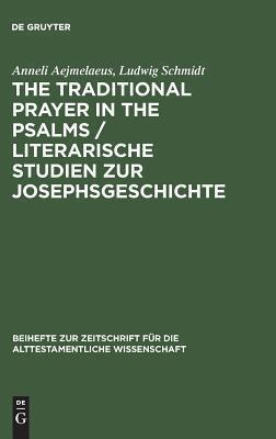 The Traditional Prayer in the Psalms / Literarische Studien zur Josephsgeschichte (Beihefte zur Zeitschrift für die alttestamentliche Wissenschaft, 167)