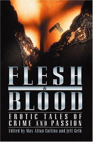 Flesh and Blood: Erotic Tales of Crime and Passion