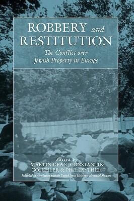 Robbery and Restitution: The Conflict over Jewish Property in Europe