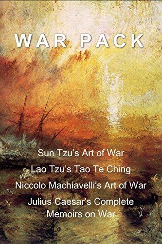 War Pack: Sun Tzu's Art of War, Lao Tzu's Tao Te Ching, Niccolo Machiavelli's Art of War, and Julius Caesar's Complete Memoirs Concerning War