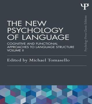 The New Psychology of Language: Cognitive and Functional Approaches to Language Structure, Volume II: Cognitive and Functional Approaches to Language Structure, Volume II