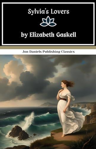 Sylvia's Lovers: A Sweeping Historical Romance with a Gothic Edge