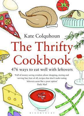 The Thrifty Cookbook: 476 Ways to Eat Well with Leftovers