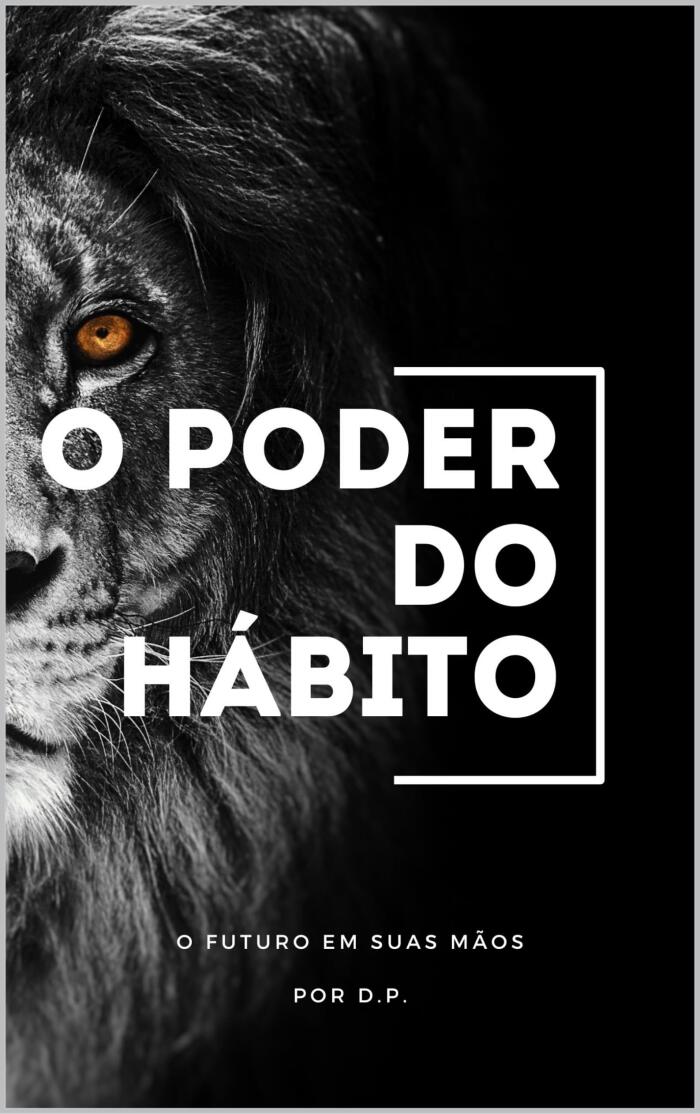 O Poder do Hábito: O Futuro em Suas Mãos