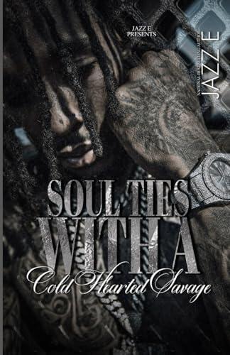 Soul Ties With A Cold Hearted Savage