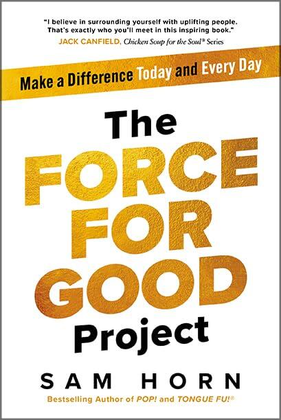 The Force for Good Project: Make a Difference Today and Every Day