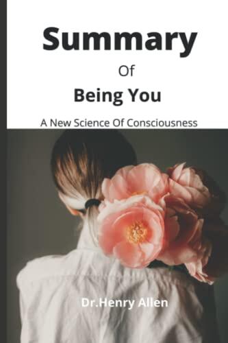 Summary of Being You by Anil Seth: A New Science of Consciousness