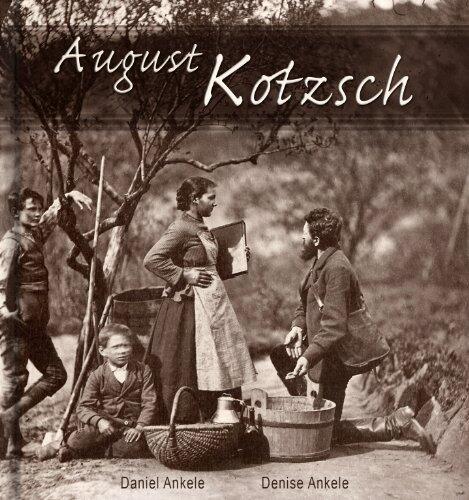 August Kotzsch: 125+ Photographic Reproductions