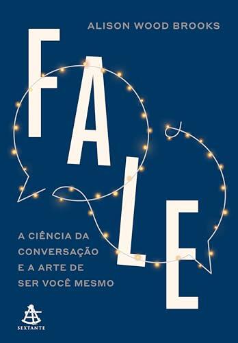 Fale: A ciência da conversação e a arte de ser você mesmo