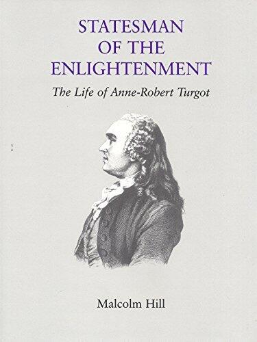 Statesman of the Enlightenment: Anne-Robert Turgot