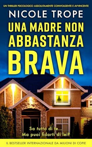 Una madre non abbastanza brava: Un thriller psicologico assolutamente coinvolgente e avvincente (Grace Morton Vol. 1)