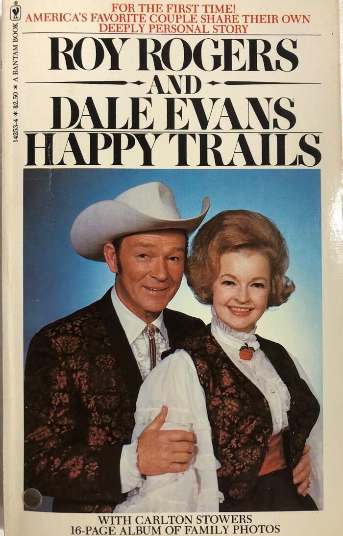 Happy Trails: the story of Roy Rogers and Dale Evans