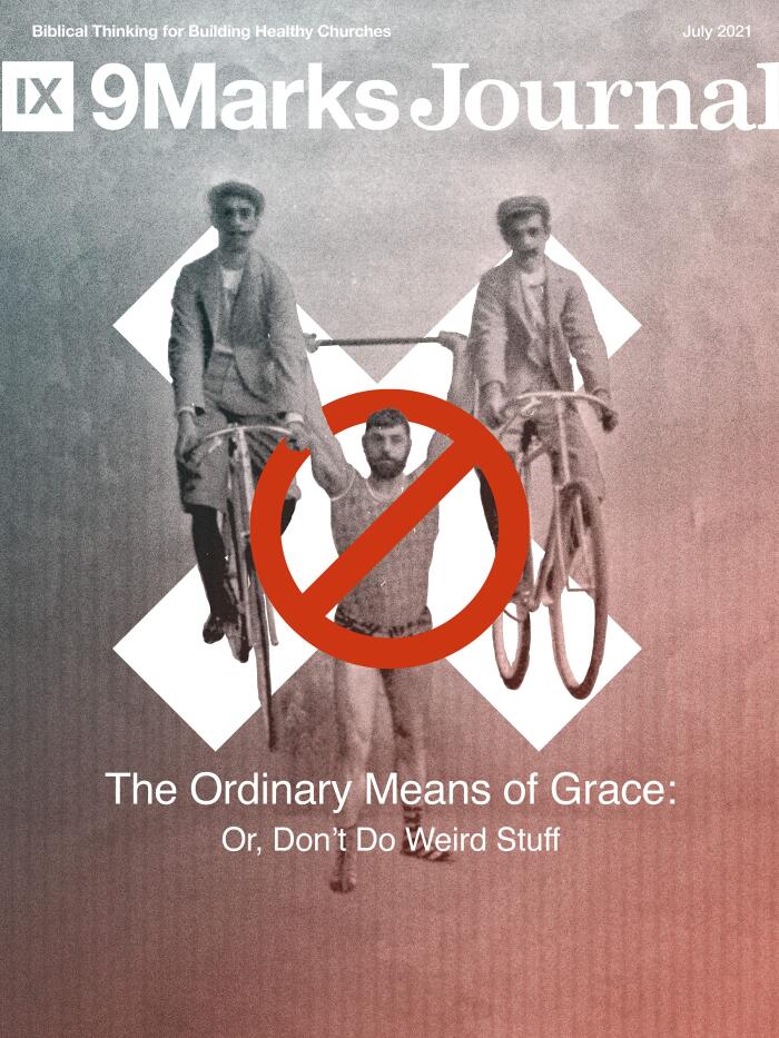 Ordinary Means of Grace: Or, Don't Do Weird Stuff