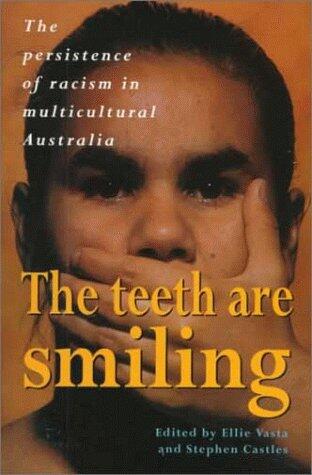 The Teeth Are Smiling: The Persistence of Racism in Multi-Cultural Australia
