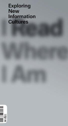 I Read Where I Am: Exploring New Information Cultures