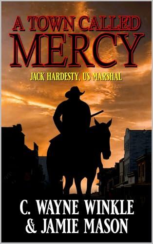 Jack Hardesty: U.S. Marshal: A Town Called Mercy: A Western Adventure