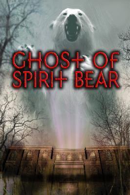 Ghost of Spirit Bear: The Sequel About Redemption, Friendship, and Facing Bullies for Children