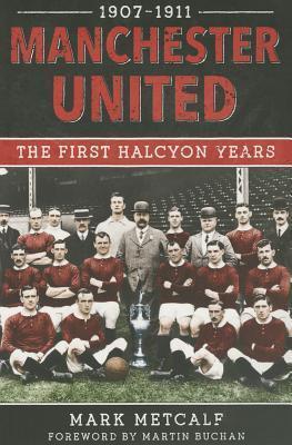 Manchester United 1907-11: The First Halcyon Years