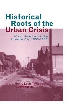 Historical Roots of the Urban Crisis: Blacks in the Industrial City, 1900-1950