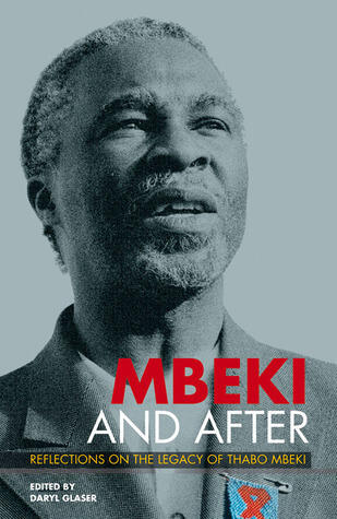 Mbeki and After: Reflections on the Legacy of Thabo Mbeki