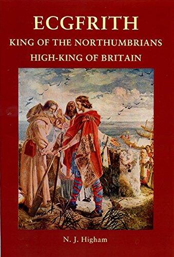 Ecgfrith: King of the Norhumbrians, High-King of Britian