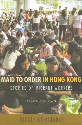 Maid to Order in Hong Kong: Stories of Migrant Workers