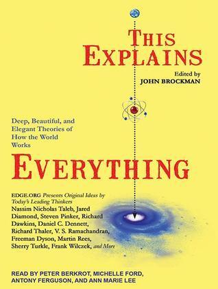 This Explains Everything: Deep, Beautiful, and Elegant Theories of How the World Works: Library Edition