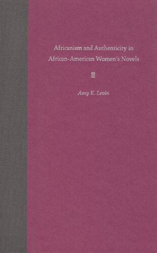Africanism and Authenticity in African-American Women's Novels