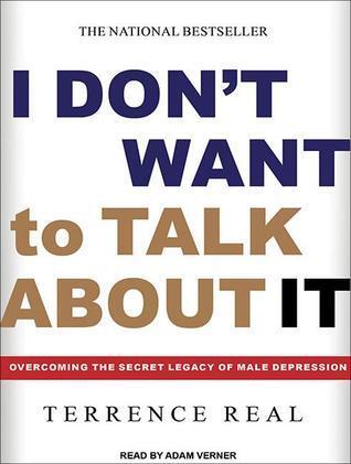 I Don't Want to Talk About It: Overcoming the Secret Legacy of Male Depression, Library Edition