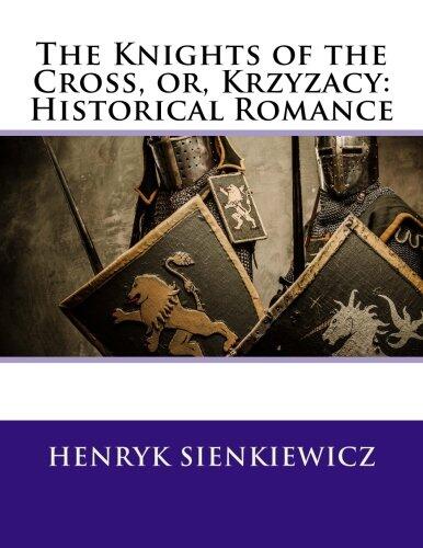 The Knights of the Cross, Or, Krzyzacy: Historical Romance