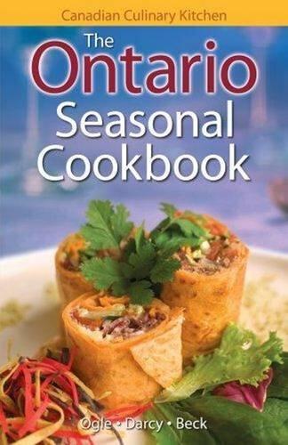 The Ontario Seasonal Cookbook: History, Folklore & Recipes with a Twist