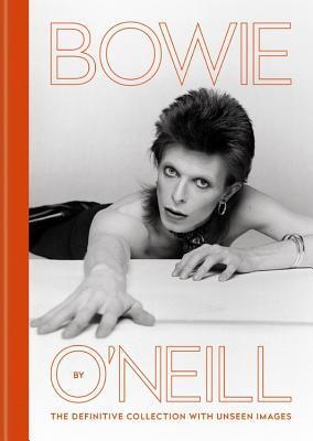 Bowie by O’Neill: The Definitive Collection With Unseen Images