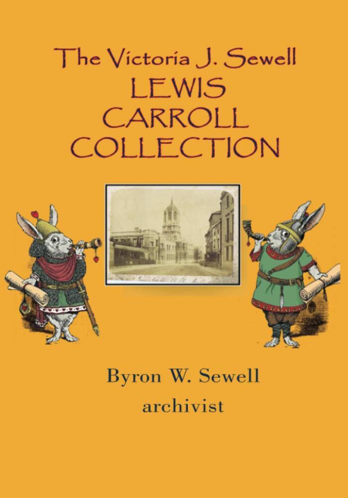 The Victoria J. Sewell LEWIS CARROLL COLLECTION: Byron W. Sewell, conservator