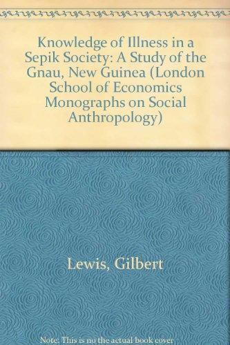Knowledge of Illness in a Sepik Society: A Study of the Gnau, New Guinea
