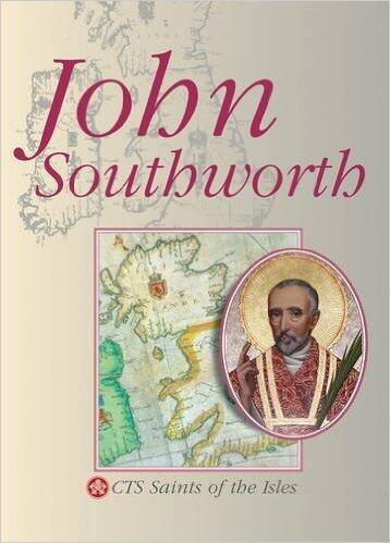 John Southworth: Priest and Martyr