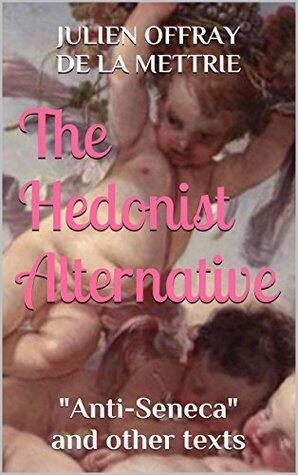 The Hedonist Alternative: "Anti-Seneca" and Other Texts