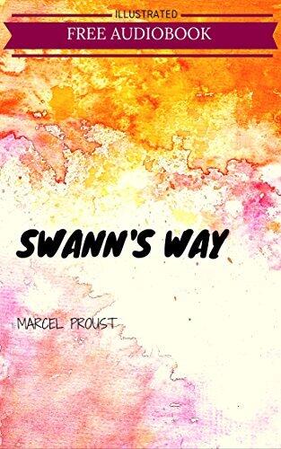 Swann's Way: By Marcel Proust : Illustrated