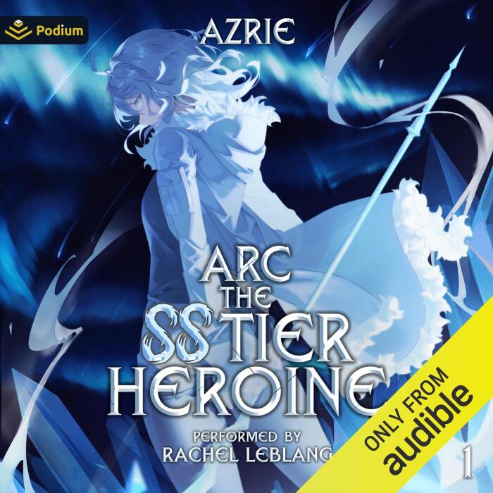 Arc: The SS Tier Heroine: Arc, Book 1