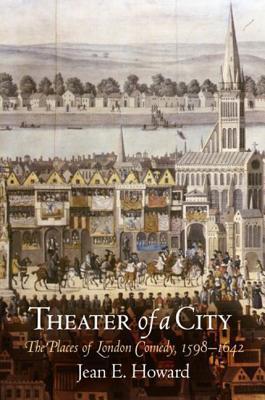 Theater of a City: The Places of London Comedy, 1598-1642