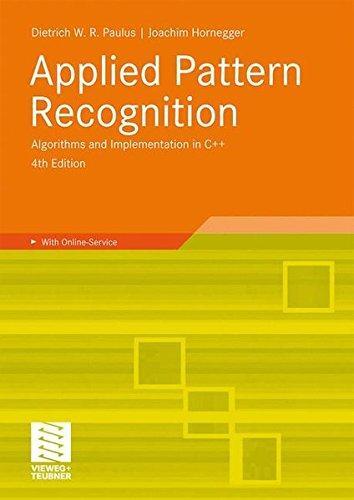 Applied Pattern Recognition (Fourth Edition): Algorithms and Implementation in C++