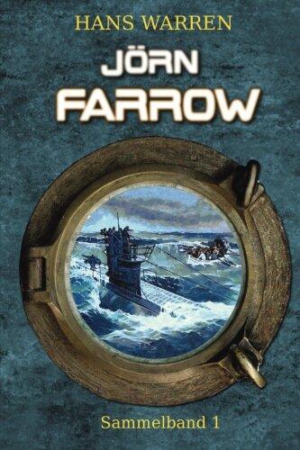 Jörn Farrow - Sammelband 1 (Jörn Farrows U-Boot-Abenteuer)