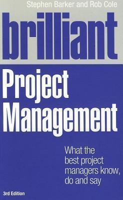 Brilliant Project Management: What the Best Project Managers Know, Do and Say (Revised