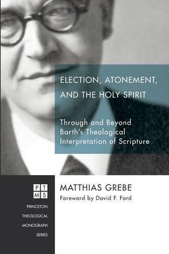 Election, Atonement, and the Holy Spirit (Princeton Theological Monograph)