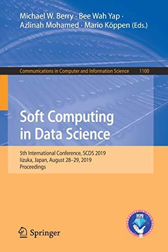 Soft Computing in Data Science: 5th International Conference (SCDS 2019, Iizuka, Japan, August 28-29, 2019, Proceedings)