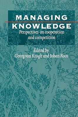 Managing Knowledge: Perspectives on Cooperation and Competition
