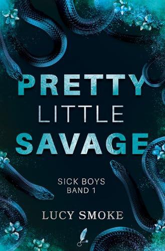 Pretty Little Savage: Sick Boys 1 - Dark Enemies-to-Lovers College Romance | Der USA TODAY Bestseller erstmalig auf Deutsch