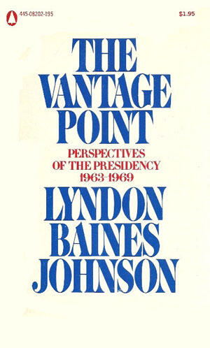 The Vantage Point: Perspectives Of The Presidency 1963-1969